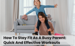 Busy parent balancing family life and staying fit with quick and effective workouts.