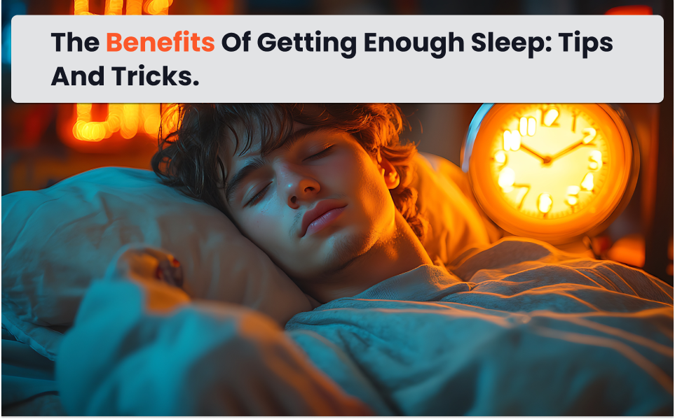 Benefits of getting enough sleep for health