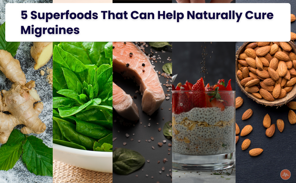 5 Superfoods Foods to Reduce Migraine Pain