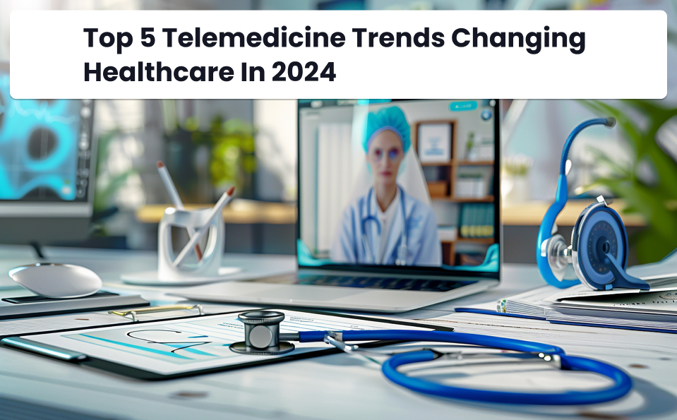 Telemedicine trends in 2024